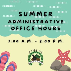Summer Administrative Office Hours. 7:00 a.m- 2:00 p.m. 